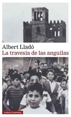La travesía de las anguilas | 9788417971434 | Lladó, Albert | Librería Castillón - Comprar libros online Aragón, Barbastro
