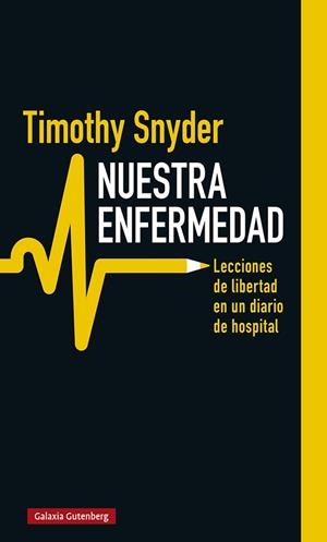 Nuestra enfermedad | 9788418218774 | Snyder, Timothy | Librería Castillón - Comprar libros online Aragón, Barbastro