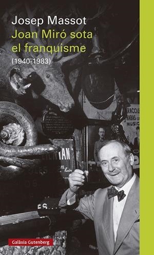 Joan Miró sota el franquisme | 9788418807220 | Massot, Josep | Librería Castillón - Comprar libros online Aragón, Barbastro