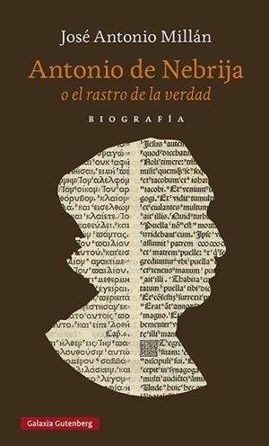 Antonio de Nebrija o el rastro de la verdad | 9788418807732 | Millán, José Antonio | Librería Castillón - Comprar libros online Aragón, Barbastro