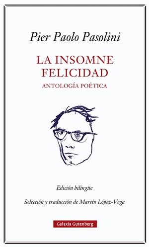 La insomne felicidad. Antología poética | 9788418807923 | Pasolini, Pier Paolo | Librería Castillón - Comprar libros online Aragón, Barbastro