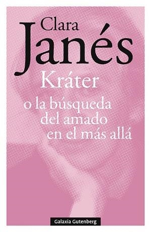 Kráter o la búsqueda del amado en el más allá | 9788418807947 | Janés, Clara | Librería Castillón - Comprar libros online Aragón, Barbastro