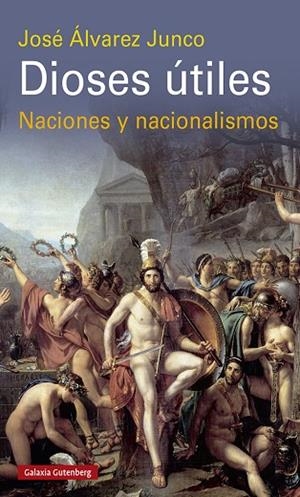 Dioses útiles | 9788419075796 | Álvarez Junco, José | Librería Castillón - Comprar libros online Aragón, Barbastro