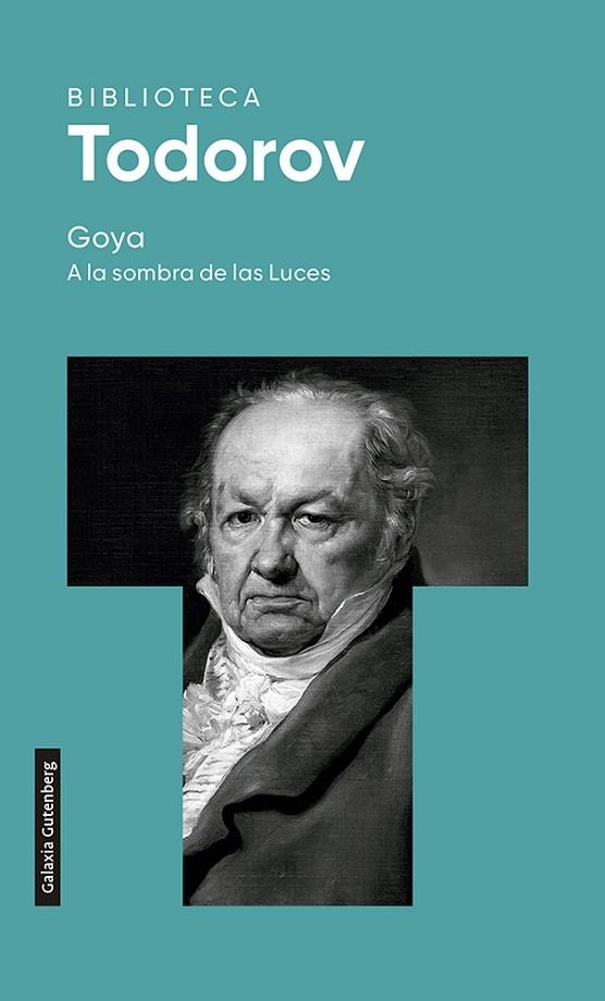 Goya. A la sombra de las Luces- 2022 | 9788419392015 | Todorov, Tzvetan | Librería Castillón - Comprar libros online Aragón, Barbastro