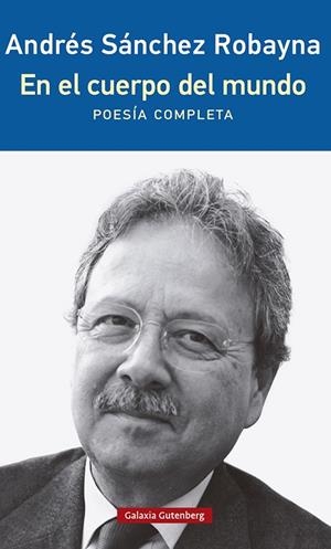 En el cuerpo del mundo- 2023 | 9788419392657 | Sánchez Robayna, Andrés | Librería Castillón - Comprar libros online Aragón, Barbastro