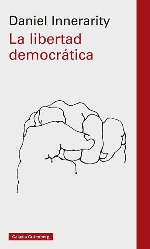 La libertad democrática | 9788419392442 | Innerarity, Daniel | Librería Castillón - Comprar libros online Aragón, Barbastro