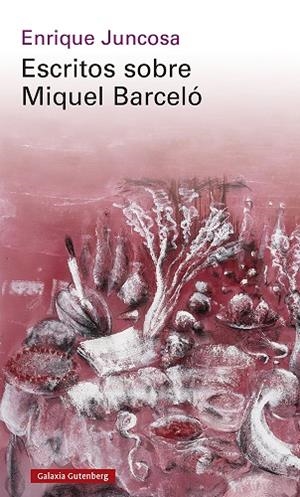 Escritos sobre Miquel Barceló | 9788419392961 | Juncosa, Enrique | Librería Castillón - Comprar libros online Aragón, Barbastro