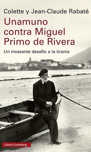 Unamuno contra Miguel Primo de Rivera | 9788419738035 | Rabaté, Jean-Claude | Librería Castillón - Comprar libros online Aragón, Barbastro