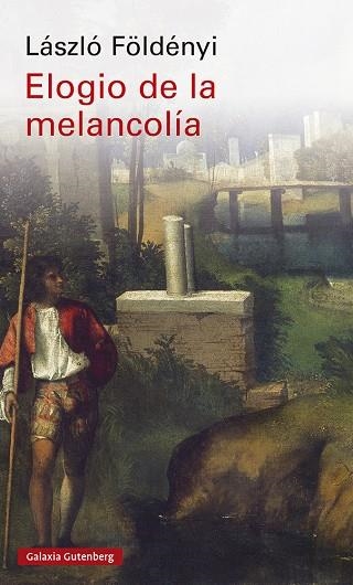 Elogio de la melancolía | 9788419738158 | Földényi, László | Librería Castillón - Comprar libros online Aragón, Barbastro