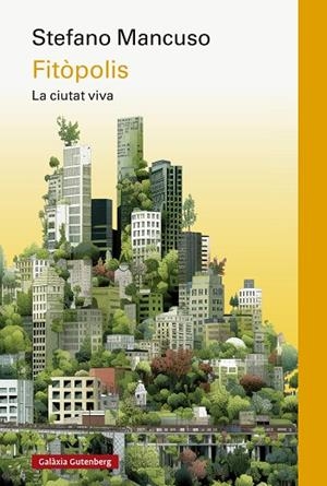 Fitòpolis, la ciutat viva- CAT | 9788419738998 | Mancuso, Stefano | Librería Castillón - Comprar libros online Aragón, Barbastro
