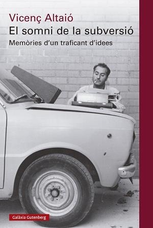El somni de la subversió | 9788410317413 | Altaió, Vicenç | Librería Castillón - Comprar libros online Aragón, Barbastro