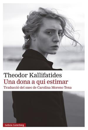Una dona a qui estimar | 9791387605100 | Kallifatides, Theodor | Librería Castillón - Comprar libros online Aragón, Barbastro