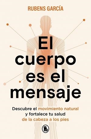 El cuerpo es el mensaje | 9788402430342 | García (@rmotioncoach), Rubens | Librería Castillón - Comprar libros online Aragón, Barbastro