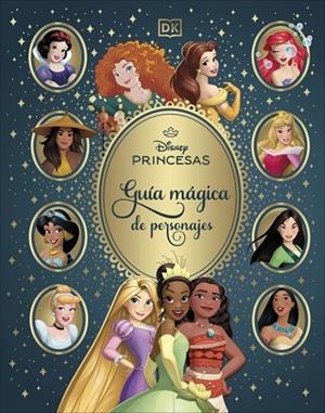 Disney Princesas. Guía mágica de personajes | 9780241773451 | Dk | Librería Castillón - Comprar libros online Aragón, Barbastro
