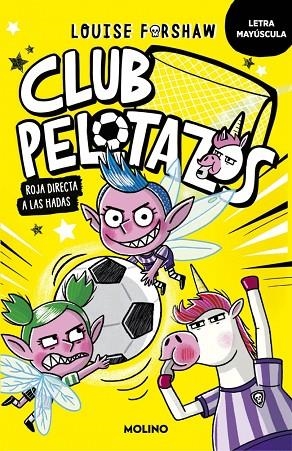 Club Pelotazos 2 - Roja directa a las hadas (con letra MAYÚSCULA) | 9788427250864 | Forshaw, Louise | Librería Castillón - Comprar libros online Aragón, Barbastro