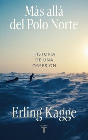Más allá del Polo Norte | 9788430627516 | Kagge, Erling | Librería Castillón - Comprar libros online Aragón, Barbastro