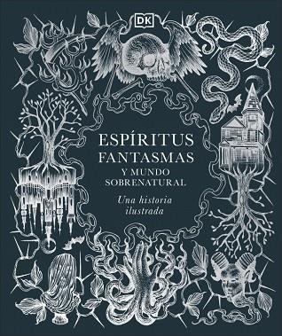 Espíritus, fantasmas y mundo sobrenatural | 9780241773680 | Dk | Librería Castillón - Comprar libros online Aragón, Barbastro