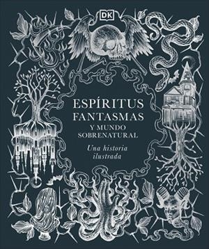 Espíritus, fantasmas y mundo sobrenatural | 9780241773680 | Dk | Librería Castillón - Comprar libros online Aragón, Barbastro