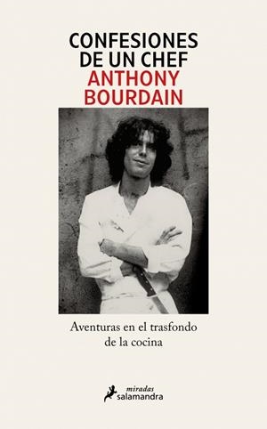 Confesiones de un chef | 9791387640576 | Bourdain, Anthony | Librería Castillón - Comprar libros online Aragón, Barbastro