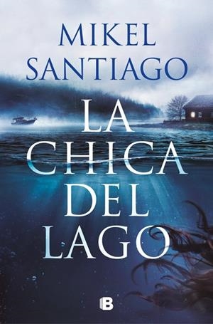 La chica del lago | 9788466682732 | Santiago, Mikel | Librería Castillón - Comprar libros online Aragón, Barbastro