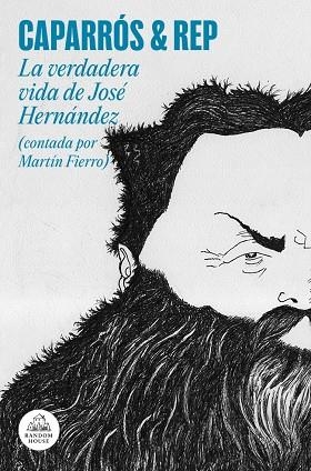 La verdadera vida de José Hernández (contada por Martín Fierro) | 9788439745983 | Caparrós, Martín | Librería Castillón - Comprar libros online Aragón, Barbastro