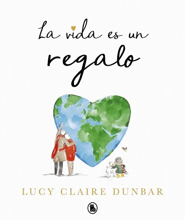 La vida es un regalo | 9788402430847 | Dunbar, Lucy Claire | Librería Castillón - Comprar libros online Aragón, Barbastro