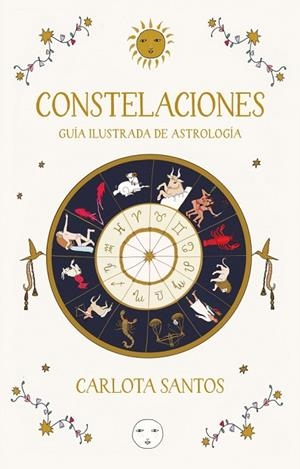 Constelaciones. Guía ilustrada de astrología | 9788466683562 | Santos (carlotydes), Carlota | Librería Castillón - Comprar libros online Aragón, Barbastro