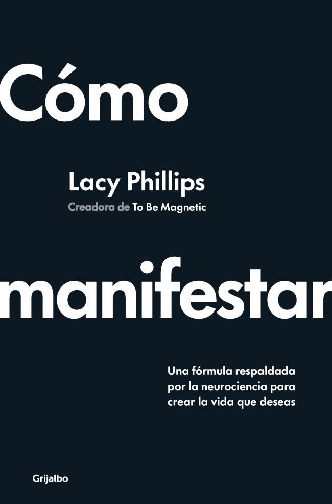 Cómo manifestar | 9788425368394 | Phillips, Lacy | Librería Castillón - Comprar libros online Aragón, Barbastro