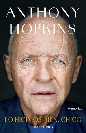 Lo hicimos bien, chico | 9788448044817 | Hopkins, Anthony | Librería Castillón - Comprar libros online Aragón, Barbastro