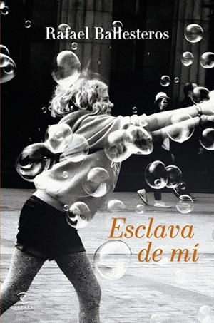 Esclava de mí | 9788467078343 | Ballesteros, Rafael | Librería Castillón - Comprar libros online Aragón, Barbastro