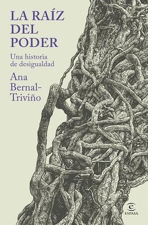 La raíz del poder | 9788467079395 | Bernal-Triviño, Ana | Librería Castillón - Comprar libros online Aragón, Barbastro