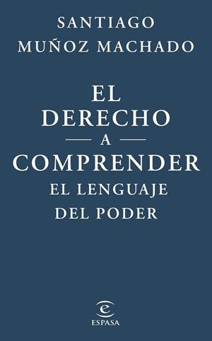 El derecho a comprender el lenguaje del poder | 9788467079623 | Muñoz Machado, Santiago | Librería Castillón - Comprar libros online Aragón, Barbastro