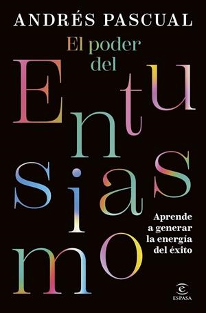 El poder del entusiasmo | 9788467079425 | Pascual, Andrés | Librería Castillón - Comprar libros online Aragón, Barbastro