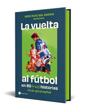 La vuelta al futbol en 80 (+20) historias. Edición especial con cantos tintados | 9791387869335 | Iker Ruiz del Barco (@elefutbol) | Librería Castillón - Comprar libros online Aragón, Barbastro