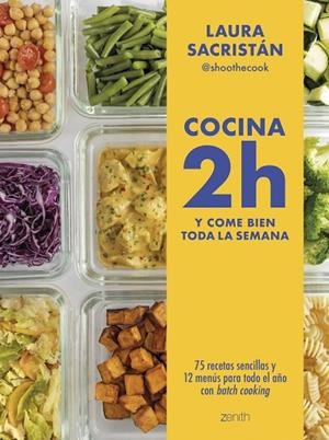 Cocina 2h y come bien toda la semana | 9788408307877 | Laura Sacristán @shoothecook | Librería Castillón - Comprar libros online Aragón, Barbastro