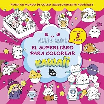El superlibro para colorear kawaii | 9788410427150 | Quirk, Abbie | Librería Castillón - Comprar libros online Aragón, Barbastro