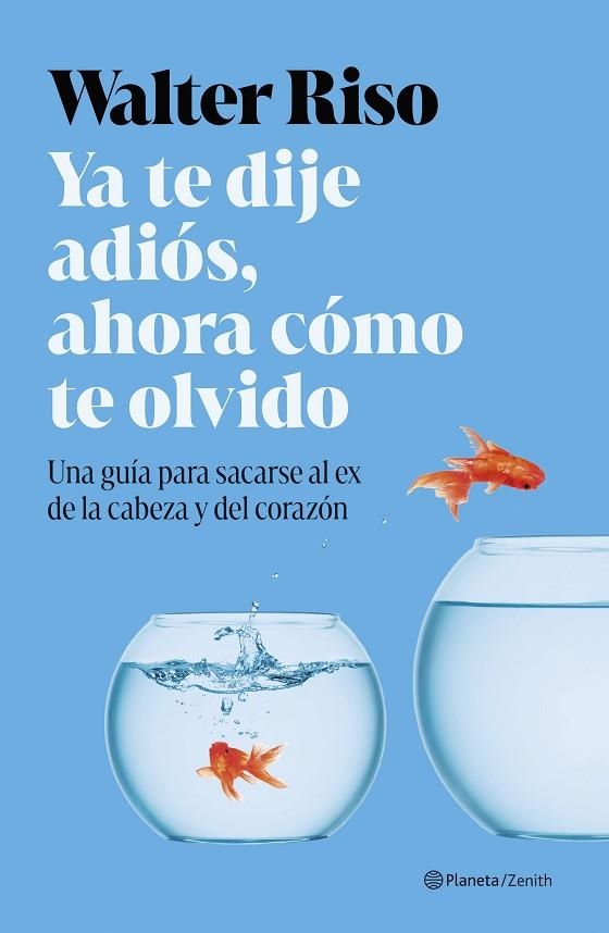 Ya te dije adiós, ahora cómo te olvido | 9788408311591 | Riso, Walter | Librería Castillón - Comprar libros online Aragón, Barbastro