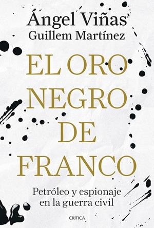 El oro negro de Franco | 9788491998181 | Viñas, Ángel | Librería Castillón - Comprar libros online Aragón, Barbastro