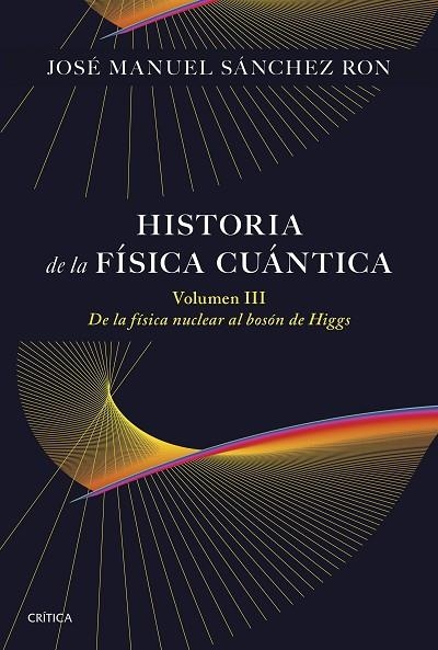 Historia de la física cuántica. Volumen III | 9788491998211 | Sánchez Ron, José Manuel | Librería Castillón - Comprar libros online Aragón, Barbastro