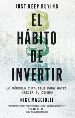 El hábito de invertir (Just Keep Buying) | 9788411004343 | Maggiulli, Nick | Librería Castillón - Comprar libros online Aragón, Barbastro
