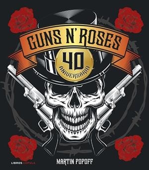 Guns N' Roses. 40 aniversario | 9788448043469 | Popoff, Martin | Librería Castillón - Comprar libros online Aragón, Barbastro