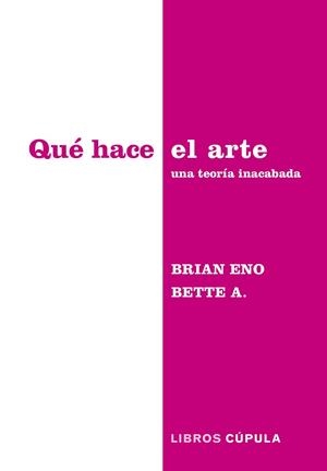 Qué hace el arte | 9788448045340 | Eno & Bette Adriaanse, Brian | Librería Castillón - Comprar libros online Aragón, Barbastro