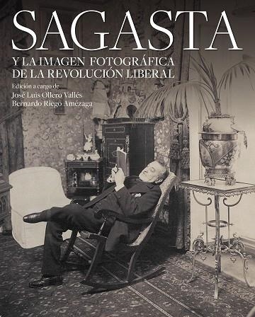 Sagasta y la imagen fotográfica de la revolución liberal | 9788408312673 | Ollero Vallés, José Luis | Librería Castillón - Comprar libros online Aragón, Barbastro