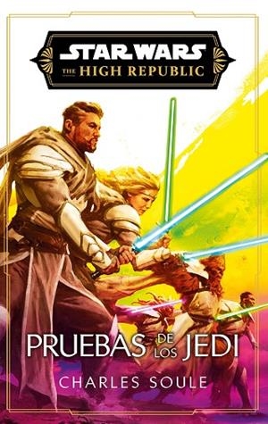 Star Wars. High Republic III: Pruebas de los Jedi (novela) | 9788411619622 | Soule, Charles | Librería Castillón - Comprar libros online Aragón, Barbastro