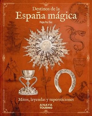 Destinos de la España mágica | 9788491586708 | Paz Saz, Pepo | Librería Castillón - Comprar libros online Aragón, Barbastro