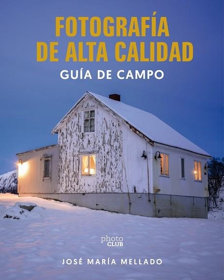 Fotografía de Alta Calidad. Guía de campo | 9788441552685 | Mellado, José María | Librería Castillón - Comprar libros online Aragón, Barbastro