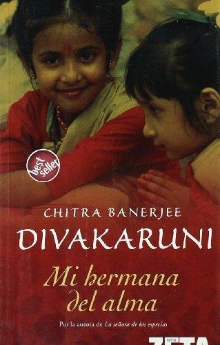 MI HERMANA DEL ALMA - ZETA | 9788496581128 | Chitra Banerjee Divakaruni | Librería Castillón - Comprar libros online Aragón, Barbastro