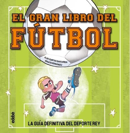 EL GRAN LIBRO DEL FÚTBOL | 9788468376615 | Quintas, Alba | Librería Castillón - Comprar libros online Aragón, Barbastro