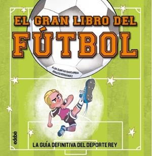 EL GRAN LIBRO DEL FÚTBOL | 9788468376615 | Quintas, Alba | Librería Castillón - Comprar libros online Aragón, Barbastro