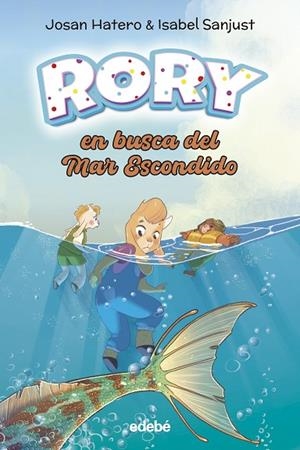 RORY EN BUSCA DEL MAR ESCONDIDO | 9788468375496 | Hatero, Josan/Sanjust, Isabel | Librería Castillón - Comprar libros online Aragón, Barbastro